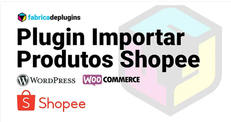 Plugin Fab. Importar Produtos Shopee